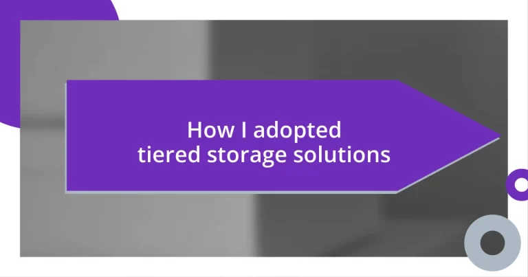 How I adopted tiered storage solutions