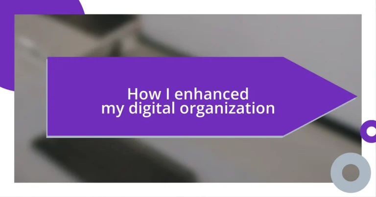 How I enhanced my digital organization