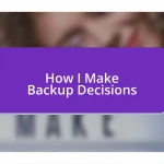 How I Make Backup Decisions