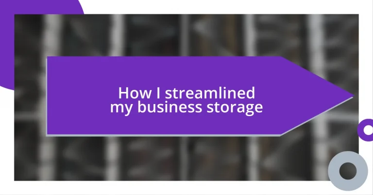 How I streamlined my business storage