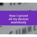 How I synced all my devices seamlessly