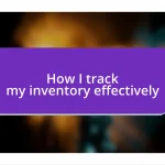 How I track my inventory effectively