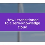 How I transitioned to a zero-knowledge cloud