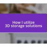 How I utilize 3D storage solutions