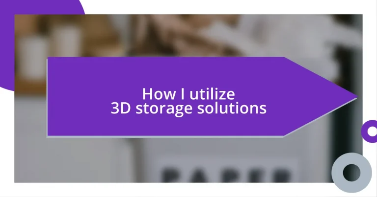 How I utilize 3D storage solutions