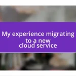 My experience migrating to a new cloud service