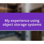 My experience using object storage systems