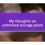 My thoughts on unlimited storage plans