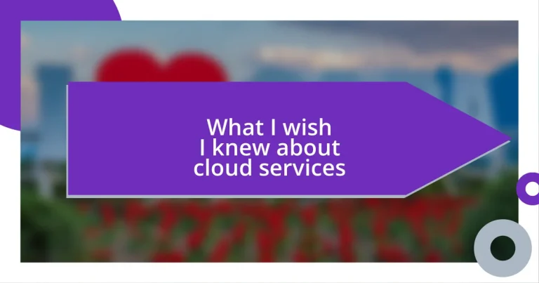 What I wish I knew about cloud services