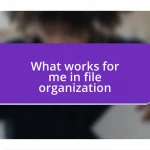 What works for me in file organization