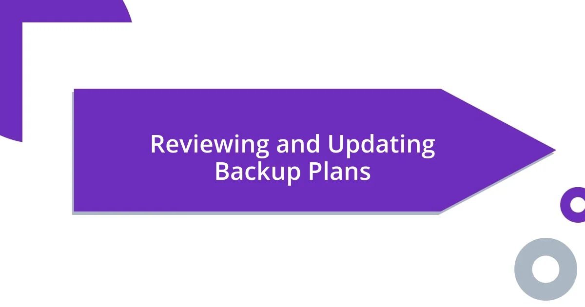 Reviewing and Updating Backup Plans