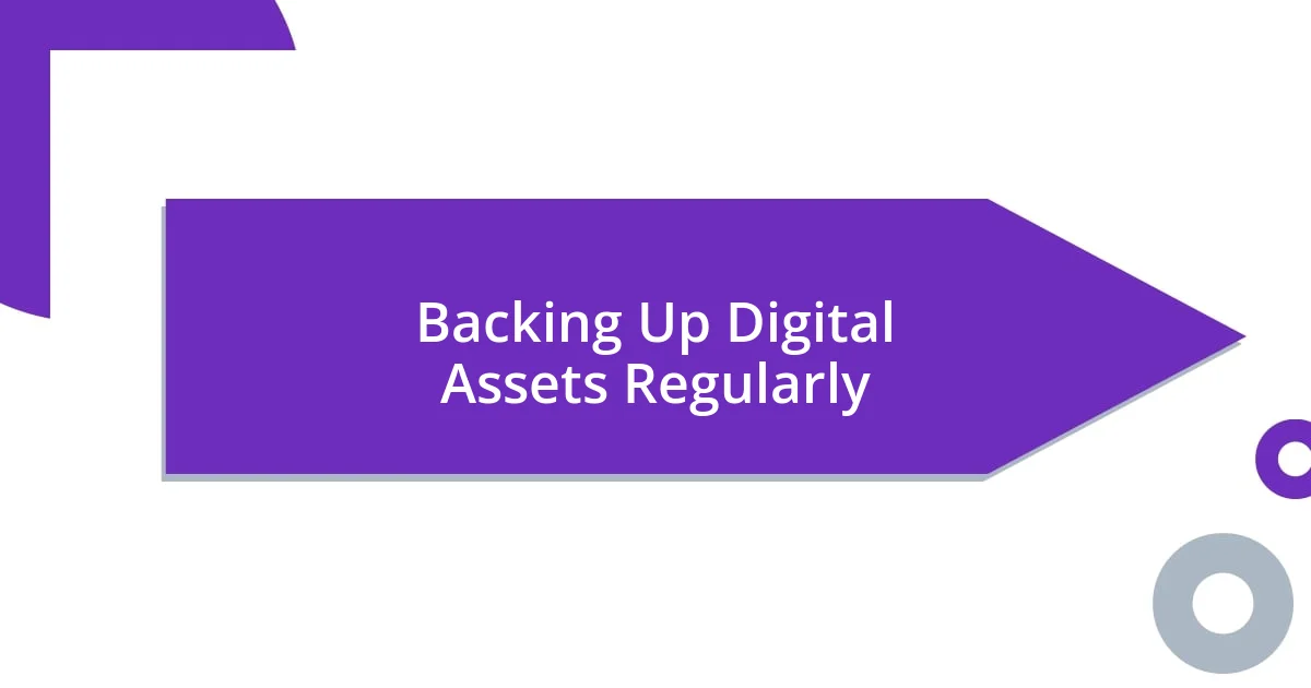 Backing Up Digital Assets Regularly