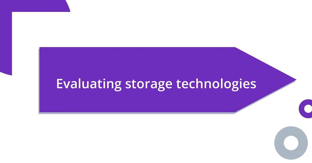 Evaluating storage technologies