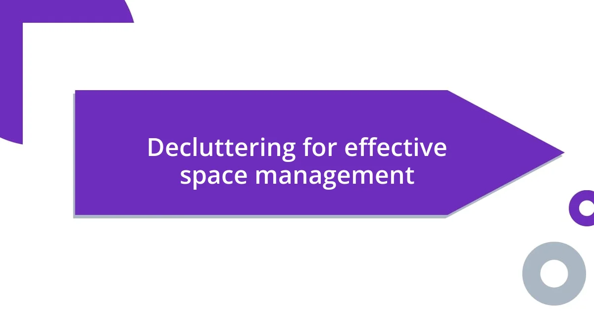 Decluttering for effective space management