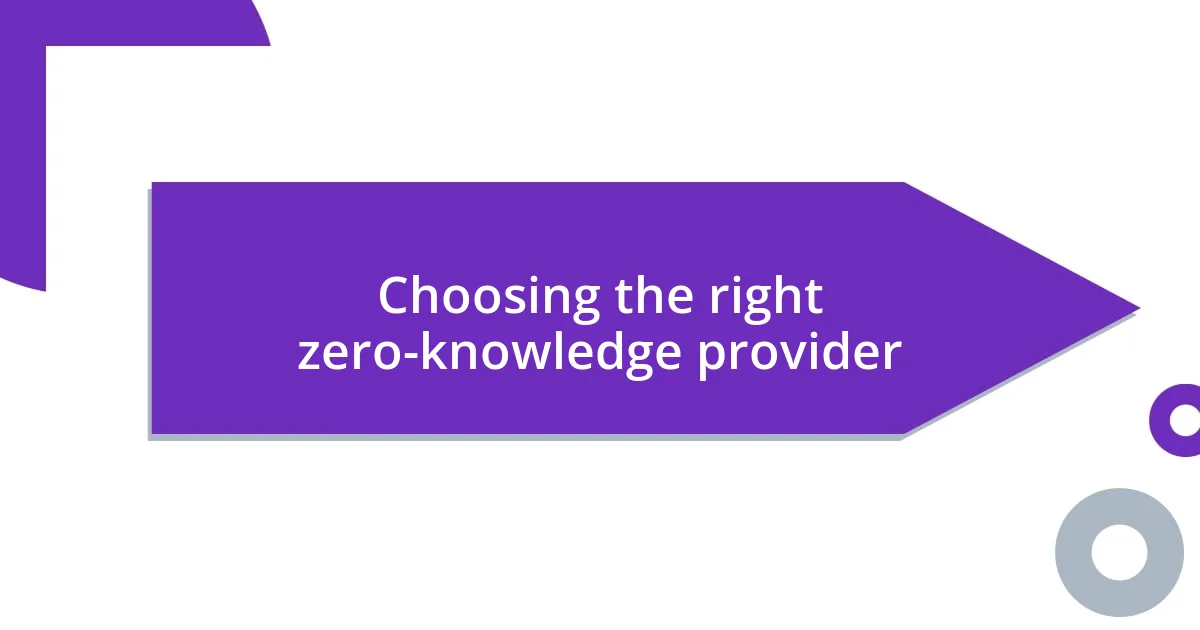 Choosing the right zero-knowledge provider