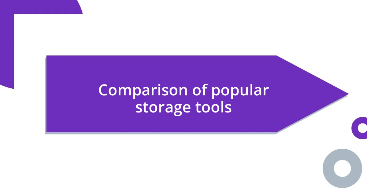 Comparison of popular storage tools