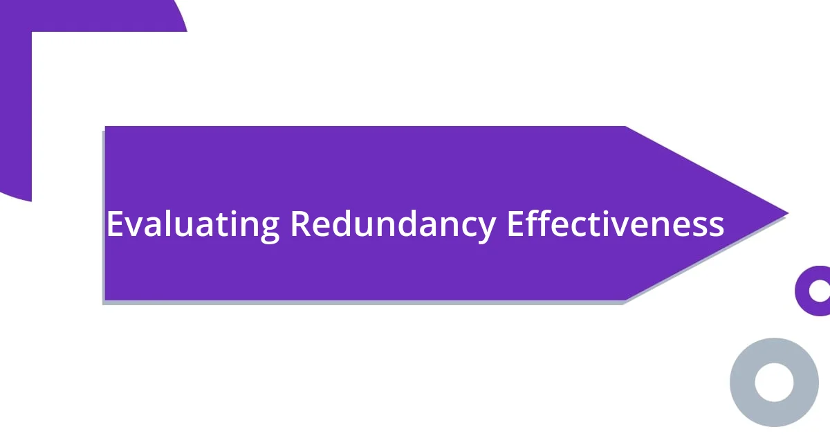 Evaluating Redundancy Effectiveness