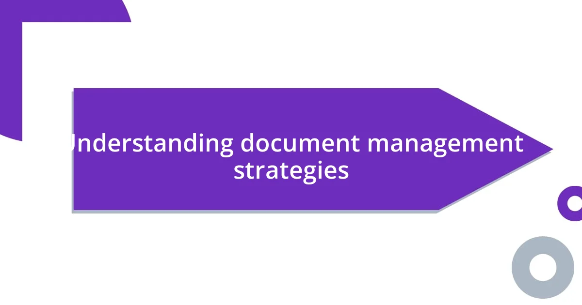 Understanding document management strategies